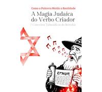 A Magia Judaica do Verbo Criador: 7 Conceitos Talmudicos do Bereshit