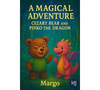 A MAGICAL ADVENTURE CEZARY BEAR AND PINKO THE DRAGON