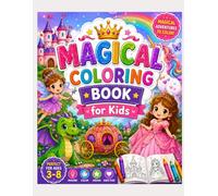 A magical adventure Coloring Book for Kids: Magical Princesses, Fairies, Castles, Unicorns, Dragons, and Enchanted Adventures to Color | Ages 3-8