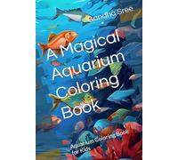 A Magical Aquarium Coloring Book: Aquarium Coloring Book for Kids