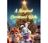 A Magical Christmas Wish: An Enchanting Christmas Tale for Little Ones