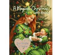A Magical Christmas with Elves - Your Magical Grayscale Coloring Book for the Most Festive Time of the Year!: 50 detailed grayscale illustrations ... and enchanting wintery Christmas scenes.