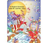 A Magical Christmas with Mr. and Mrs. Claus: 60 Festive Holiday Scenes to Color - A Whimsical Christmas Coloring Book