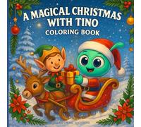 A MAGICAL CHRISTMAS WITH TINO - COLORING BOOK: UN NATALE MAGICO CON TINO - LIBRO DA COLORARE