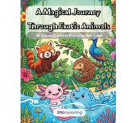 A Magical Journey Through Exotic Animals: Simple & Cute 50 Curious Creatures Waiting for your Colors