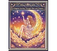 A Magical Journey Through Stars and Dreams: A Dreamy Fantasy Coloring Book with Cute Girls, Moonlight, Stars, and Magical Scenes