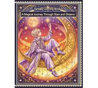 A Magical Journey Through Stars and Dreams: A Dreamy Fantasy Coloring Book with Magical Boy, Moonlight, Stars, and Celestial Scenes