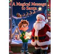 A Magical Message to Santa: The Christmas Wish That Reached Santa’s Heart
