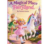 A Magical Place Called Fairyland: A Sweet Fairy Tale for Little Dreamers