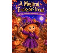 A Magical Trick-or-Treat: A Little Witch's Halloween Adventure