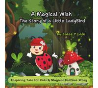 A Magical Wish. The Story of a Little Ladybird: Inspiring Tale for Kids and Magical Bedtime Story