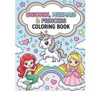 A Magical World of Princesses, Unicorns, Fairies & Mermaids: Cute Coloring Book for Kids .