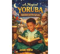 A MAGICAL YORUBA ALPHABET AND STORYBOOK: The Green-eyed Tortoise and The Wise Snail