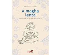 A maglia lenta. Riscoprire sé stessi un punto alla volta (Economici di qualità)