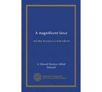 A magnificent farce: and other diversions of a book-collector