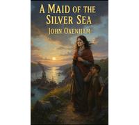 A Maid of the Silver Sea: A Remote Island. A Hidden Conflict. A Battle for the Soul of Sark.