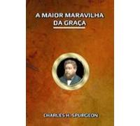 A Maior Maravilha Da Graça (ebook)