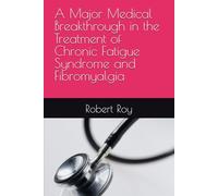 A Major Medical Breakthrough in the Treatment of Chronic Fatigue Syndrome and Fibromyalgia