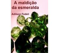 A Maldição Da Esmeralda (ebook)