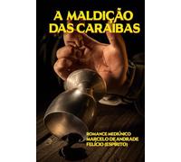 A MALDIÇÃO DAS CARAÍBAS (Bastidores da Vida Espiritual - Romances Mediúnicos sobre Ciência, Política e Espiritalidade)