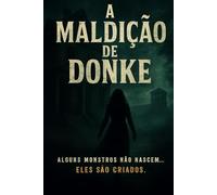 A Maldição de Donke: O silêncio tem um preço, e ele veio cobrar.: 1