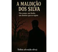 A Maldição dos Silva: Um nome, um fardo, um destino que se repete