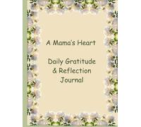 A Mama’s Heart: Daily Gratitude & Reflection Journal | 120 pages 90 days