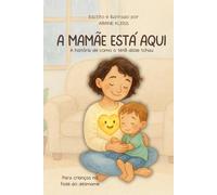 A Mamãe está aqui: A história de como o tetê disse tchau