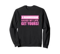 A Mammogram Saved My Life Get Yours! Sudadera