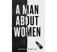 A Man About Women: A Memoir of Marriage, Silence, and the Cost of Seeing Clearly Years Later