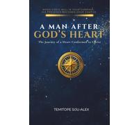 A Man After God's Heart: (The Journey of a Heart Conformed to Christ)