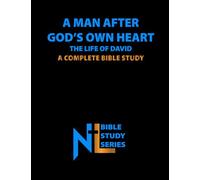 A Man After God's Own Heart - The Life of David: A Complete Bible Study (Northern Light Ministry Bible Study Series)