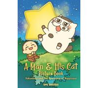 A Man and His Cat Picture Book: Fukumaru and the Spaceship of Happiness