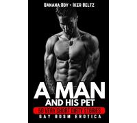 A Man and His Pet: 50 Very Short Dirty Stories (Gay BDSM)