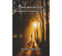 A MAN DEFYING FATE A JOURNEY IN SEARCH OF LIGHT