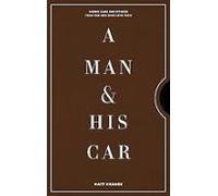A Man & His Car: Iconic Cars And Stories From The Men Who Love Them