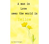 A man in Love sees the world in Yellow