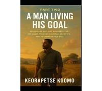 A man living his goal: Dreams are not just achieved - They are lived, through courage, sacrifice and an unbreakable will.