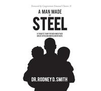 A Man Made of Steel: A Tribute to My Father and Other Great African American Fathers