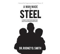 A Man Made of Steel: A Tribute to My Father and Other Great African American Fathers
