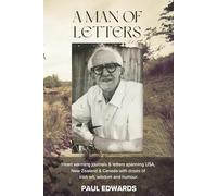 A Man of Letters: Heart warming journals & letters spanning USA, New Zealand & Canada with doses of Irish wit and humour