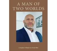 A Man of Two Worlds: A Family's Tribute to a Great Man