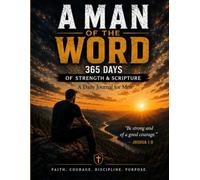 A Man of Word: 365 Days of Strength & Scripture: A Daily Christian Journal for Men