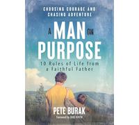 A Man on Purpose: 10 Rules of Life from a Faithful Father