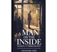 A Man on the Inside Season 1 TV Series Review: Exploring Drama, Comedy, and the Lessons of Life Through the Story (Through the Bars: Understanding the Heart of A Man on the Inside)