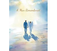 A Man Remembered: Condolence Book for Memorial, Guest Book Funeral Celebration of Life, Sign In Registry (With Angel & Beach Cover and Feather Theme Interior)