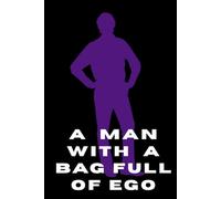 A Man with a Bag Full of Ego