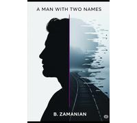 A Man with Two Names: A novel of second chances, forgotten lives, and a love that wrote its own rules.