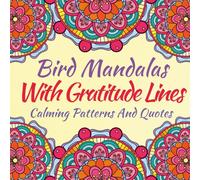 A Mandala Coloring Journey of Birds, Blossoms & Thanks With 52 Gratitude Lines: 52 Simple, Easy, Therapeutic, Stress-Relief Designs | Suitable For ... Coloring | Large Print Mandala Coloring Book