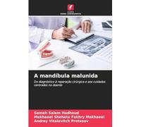A mandíbula malunida: Do diagnóstico à reparação cirúrgica e aos cuidados centrados no doente
